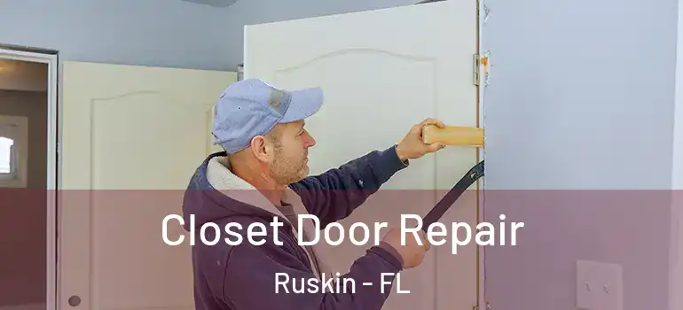  Closet Door Repair Ruskin - FL